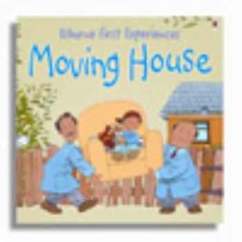 Moving House (Usborne First Experiences)