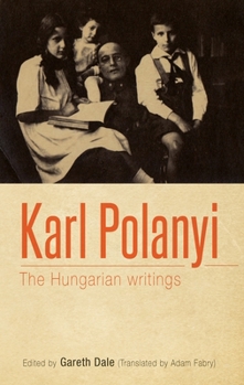 Hardcover Karl Polanyi: The Hungarian Writings Book