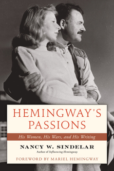 Hardcover Hemingway's Passions: His Women, His Wars, and His Writing Book