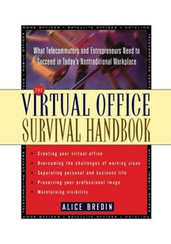 Paperback The Virtual Office Survival Handbook: What Telecommuters and Entrepreneurs Need to Succeed in Today's Nontraditional Workplace Book