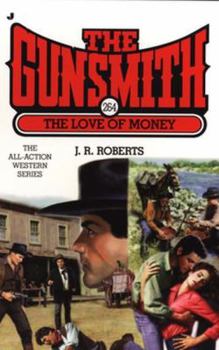 The Gunsmith #264: The Love of Money - Book #264 of the Gunsmith