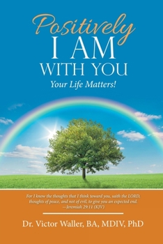 Paperback Positively I Am with You: Your Life Matters! Book