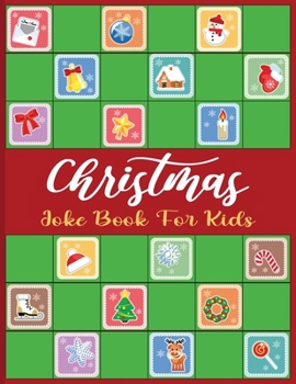 Christmas Joke Book For Kids: A Fun and Interactive Joke Book for Boys, Girls, The Whole Family - 80 Funny & Silly Jokes to Celebrate Christmas Gift
