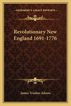 Paperback Revolutionary New England 1691-1776 Book