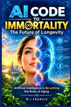 Paperback AI Code to Immortality - The Future of Longevity: Artificial Intelligence is Re writing the Rules of Aging Book
