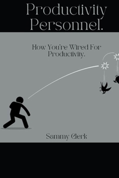 Productivity Personnel: How You're Wired For Productivity