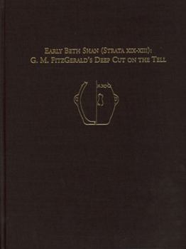 Hardcover Early Beth Shan (Strata XIX-XIII): G.M. Fitzgerald's Deep Cut on the Tell Book