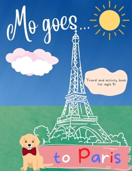 Paperback Mo Goes... to Paris!: Kids travel and activity guide with puzzles and colouring Book