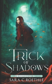 Trick of Shadows - Book #2 of the Duskhunter Saga