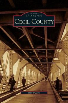 Cecil County (Images of America: Maryland) - Book  of the Images of America: Maryland