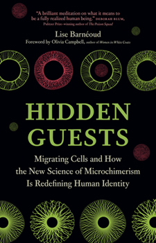 Paperback Hidden Guests: Migrating Cells and How the New Science of Microchimerism Is Redefining Human Identity Book