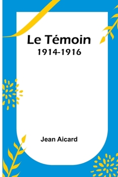 Paperback Le Témoin: 1914-1916 [French] Book