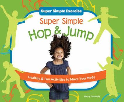 Library Binding Super Simple Hop & Jump: Healthy & Fun Activities to Move Your Body Book