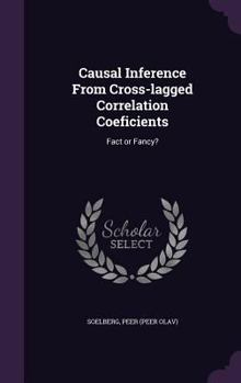 Hardcover Causal Inference From Cross-lagged Correlation Coeficients: Fact or Fancy? Book