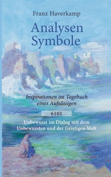 Analysen - Symbole 6101: Inspirationen im Tagebuch eines Aufsässigen (German Edition)