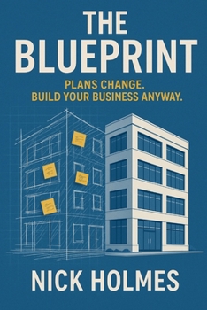 Paperback The Blueprint: Plans Change. Build Your Business Anyway. Book