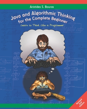 Paperback Java and Algorithmic Thinking for the Complete Beginner (2nd Edition): Learn to Think Like a Programmer Book