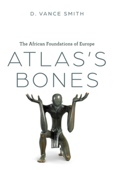 Hardcover Atlas's Bones: The African Foundations of Europe Book