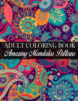 Paperback Adult Coloring Book Amazing Mandalas Patterns: (Volume 5) An Adult Coloring Book with Fun, Easy, and Relaxing Coloring Pages Book