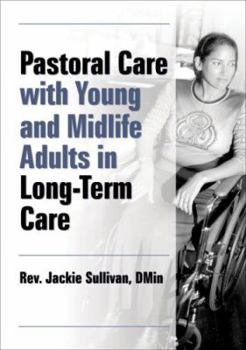 Paperback Pastoral Care with Young and Midlife Adults in Long-Term Care Book