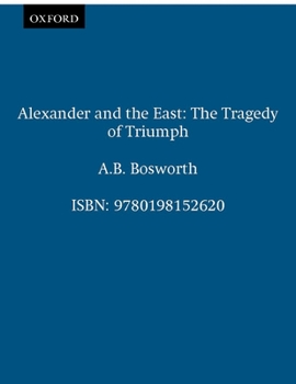 Paperback Alexander and the East: The Tragedy of Triumph Book