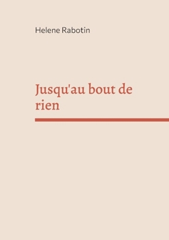 Paperback Jusqu'au bout de rien [French] Book