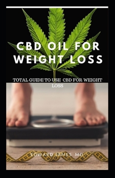 Paperback CBD Oil for Weight Loss: Total Guide to Use CBD for Weight Loss Book