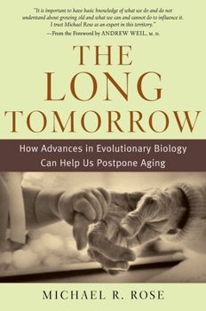 Hardcover The Long Tomorrow: How Advances in Evolutionary Biology Can Help Us Postpone Aging Book