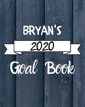 Bryan's 2020 Goal Book: 2020 New Year Planner Goal Journal Gift for Bryan  / Notebook / Diary / Unique Greeting Card Alternative