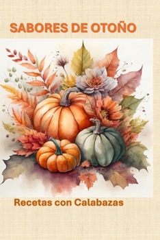 Sabores de Otoño: Recetas con Calabaza (Spanish Edition)