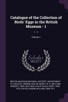 Paperback Catalogue of the Collection of Birds' Eggs in the British Museum - 1: 1 - 1; Volume 1 Book