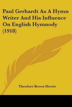 Paul Gerhardt as a Hymn Writer and His Influence on English Hymnody