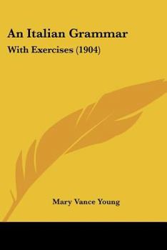 Paperback An Italian Grammar: With Exercises (1904) Book
