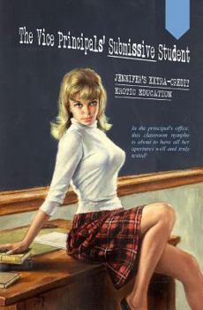 Paperback The Vice Principals' Submissive Student: Jennifer's Extra-Credit Erotic Education Book