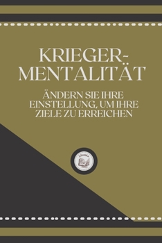 Paperback Krieger-Mentalit?t: ?ndern sie ihre einstellung, um Ihre ziele zu erreichen [German] Book