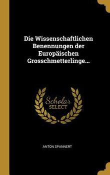 Hardcover Die Wissenschaftlichen Benennungen der Europäischen Grosschmetterlinge... [German] Book