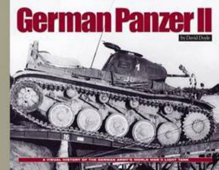 Hardcover German Panzer II: A Visual History of the German Army's WWII Light Tank (Visual History Series) Book