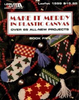 Paperback Make It Merry in Plastic Canvas: Over 65 All New Projects. (Plastic Canvas Library Series) Book