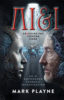 Paperback AI & I: Cracking The Covid Code - An AI Empowered Forensic Investigation: Cracking The Covid Code - An AI Empowered Forensic Investigation: Cracking T Book