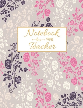 Notebook For Teacher: Journal Planner / Great for Teacher Appreciation Gifts / Thank You Teacher / Preschool / Teacher Of The Year