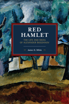 Paperback Red Hamlet: The Life and Ideas of Alexander Bogdanov Book