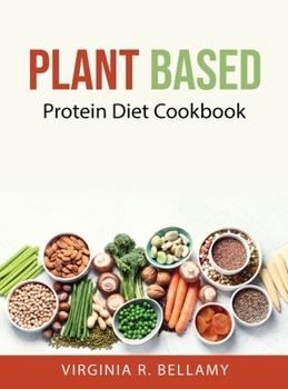 Hardcover Plant Based: Protein Diet Cookbook Book