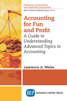 Paperback Accounting for Fun and Profit: A Guide to Understanding Advanced Topics in Accounting Book