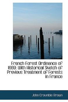 Paperback French Forest Ordinance of 1669: With Historical Sketch of Previous Treatment of Forests in France Book