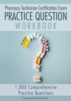 Paperback Pharmacy Technician Certification Exam Practice Question Workbook: 1,000 Comprehensive Practice Questions Book