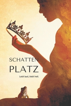 Schattenplatz: Lebt hell - Liebt laut (German Edition)