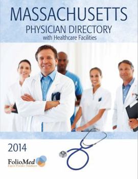Paperback Massachusetts Physician Directory With Healchcare Facilities: 2014 (FOLIO'S PHYSICAN DIRECTORY OF MASSACHUSETTS) Book