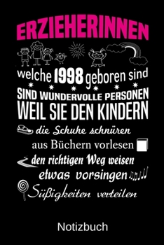 Erzieherinnen welche 1998 geboren sind sind wundervolle Personen weil sie den Kindern die Schuhe schnüren Süßigkeiten verteilen: A5 Notizbuch für alle ... Muttertag | Ostern | Namens (German Edition)