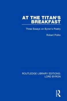 Hardcover At the Titan's Breakfast: Three Essays on Byron's Poetry Book
