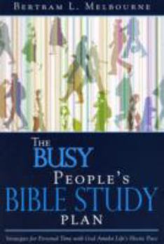 Paperback The Busy People Bible Study Plan: Strategies for Personal Time with God Amidst Life's Hectic Pace Book